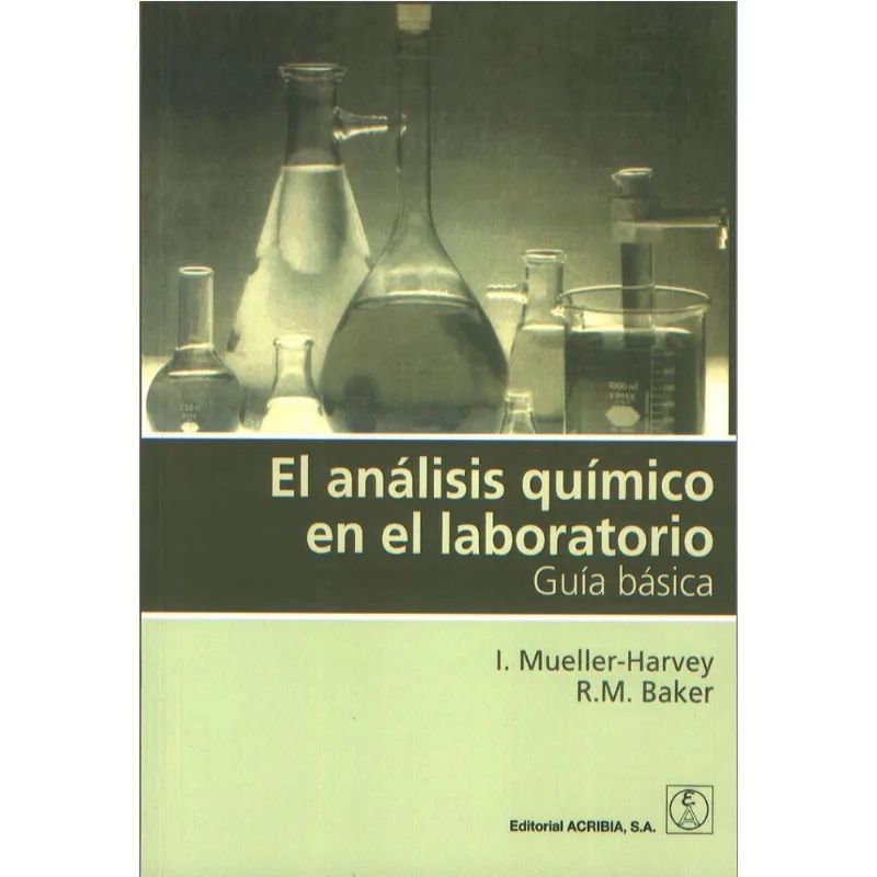 El Análisis Químico en el Laboratorio: Guía Básica Esencial EL ANALISIS QUIMICO EN EL LABORATORIO. GUIA BASICA
