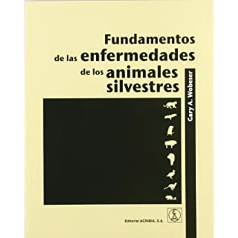 FUNDAMENTOS DE LAS ENFERMEDADES DE LOS ANIMALES SILVESTRES