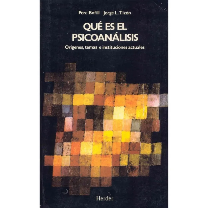 QUE ES EL PSICOANALISIS: ORIGENES, TEMAS E INSTITUCIONES ACTUALES