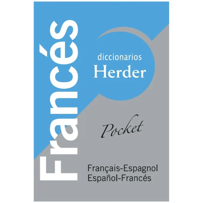 Diccionario Universal Herder: Francés-Español / Español-Francés DICCIONARIO UNIVERSAL HERDER FRANCES-ESPAÑOL/ESPAÑOL-FRANCES
