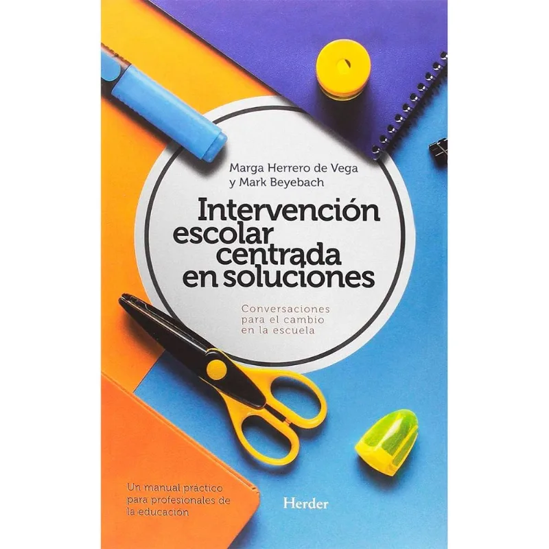 INTERVENCION ESCOLAR CENTRADA EN SOLUCIONES: CONVERSACIONES PARA EL CAMBIO EN LA ESCUELA