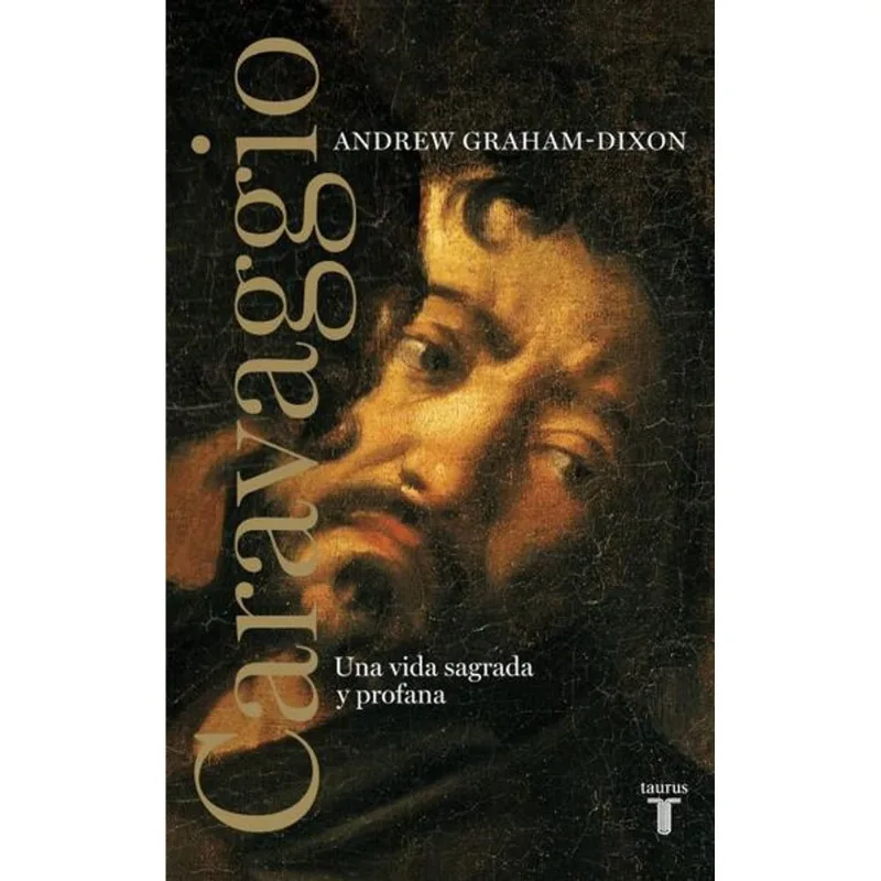 Caravaggio. Una vida sagrada y profana