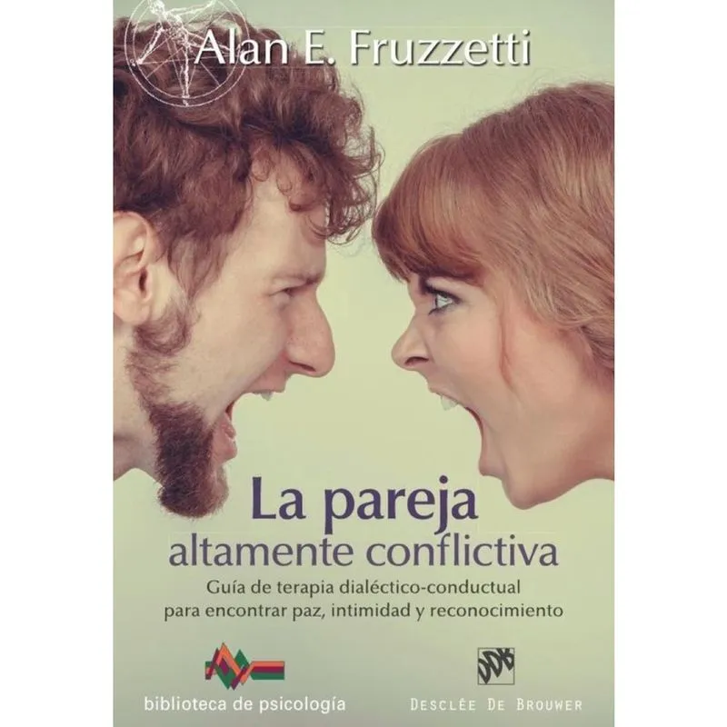 La pareja altamente conflictiva. Guía de terapia dialéctico-conductual para encontrar paz, intimidad
