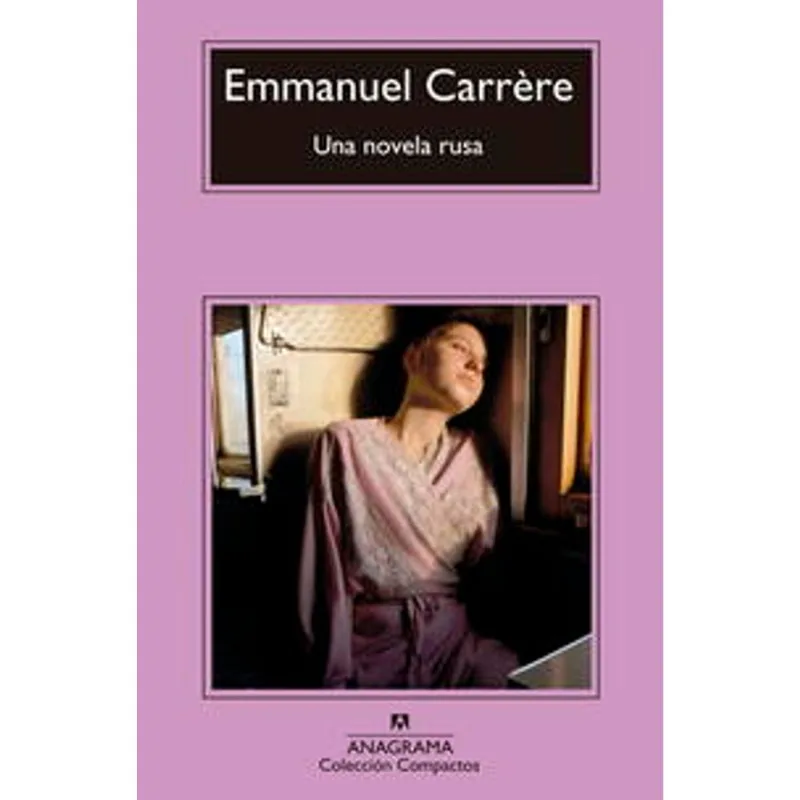 Una Novela Rusa: Un Viaje a los Secretos Más Oscuros de Emmanuel Carrère Una novela rusa