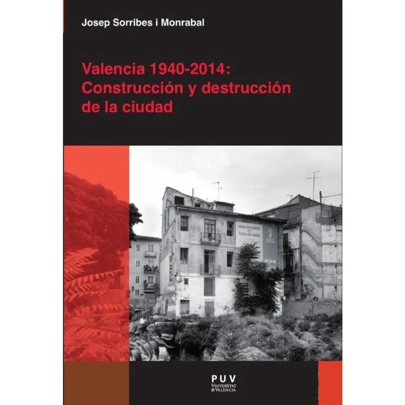 Valencia 1940-2014: Construcción y destrucción de la ciudad - Espanhol