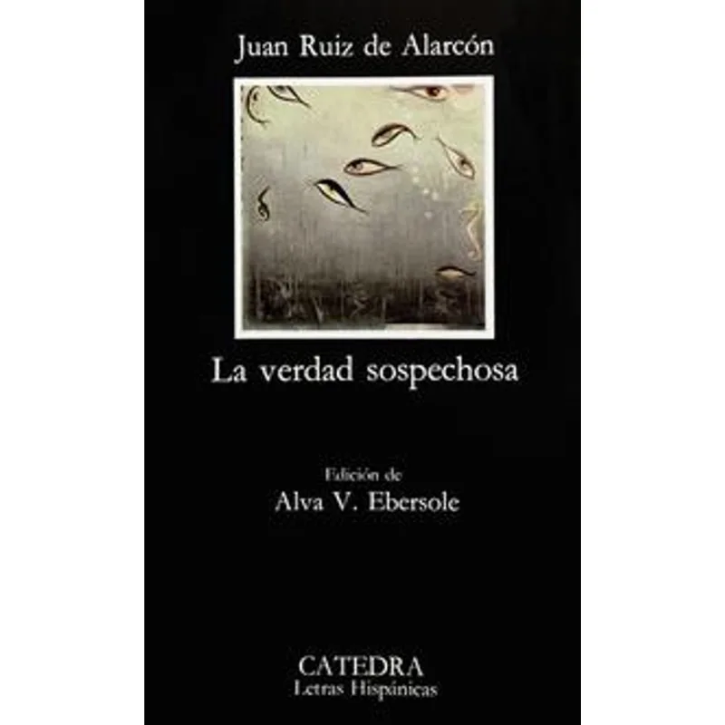 La verdad sospechosa: Obra Maestra de Juan Ruiz de Alarcón La verdad sospechosa