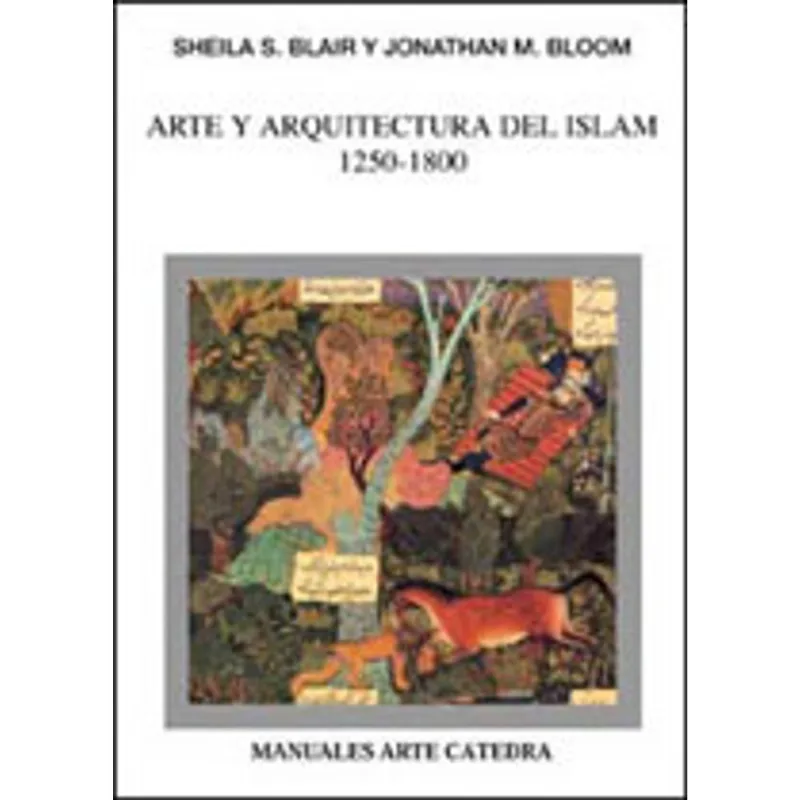 ARTE Y ARQUITECTURA DEL ISLAM, 1250-1800