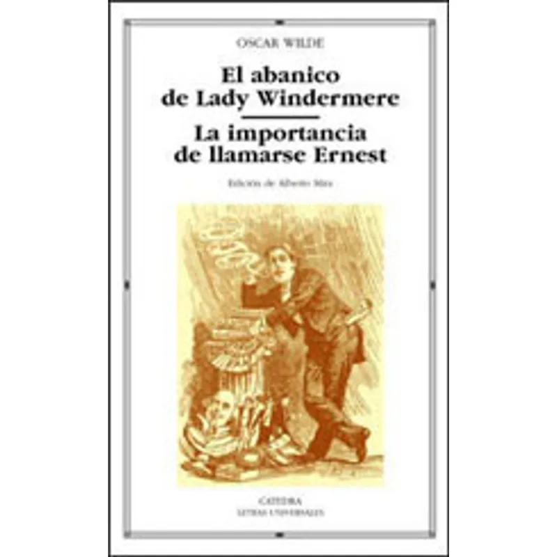 ABANICO DE LADY WINDERMERE, EL / LA IMPORTANCIA DE LLAMARSE ERNESTO