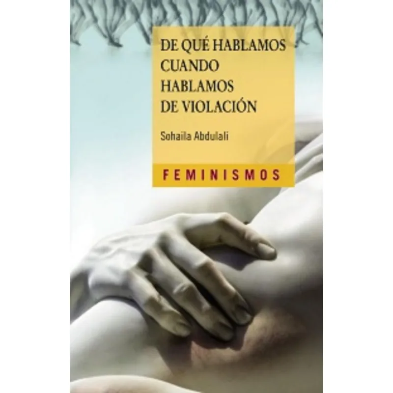 De qué hablamos cuando hablamos de violación: Una Mirada Profunda de Sohaila Abdulali De qué hablamos cuando hablamos de violación