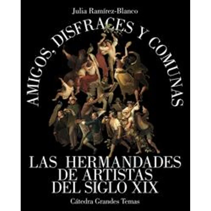 Amigos, Disfraces y Comunas: Un Viaje al Corazón del Colectivismo Artístico Amigos, disfraces y comunas