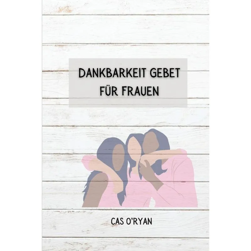 Dankbarkeit Gebet für Frauen