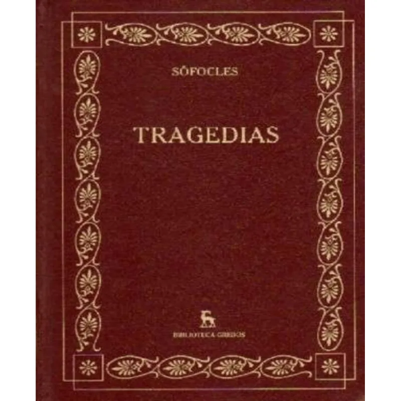 Tragedias de Sófocles: Ayax, Antígona, Edipo Rey y otras obras esenciales TRAGEDIAS (AYAX, ANTIGONA, EDIPO REY, ETC.)