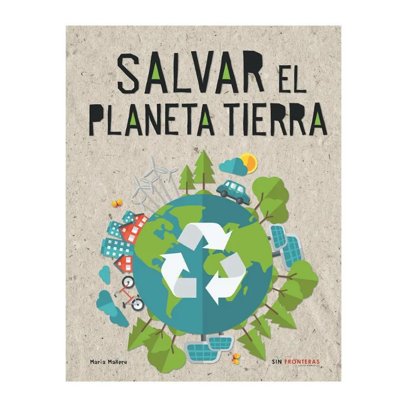 Salvar El Planeta Tierra SIN FRONTERAS GRUPO EDITORIAL Sin Ref