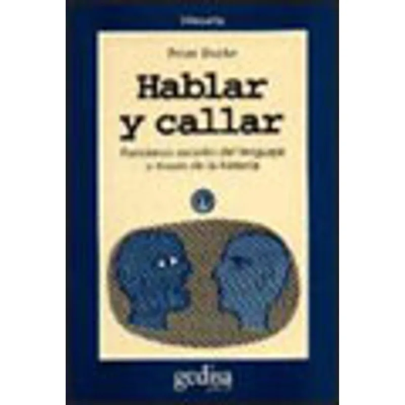HABLAR Y CALLAR - FUNCIONES SOCIALES DEL LENGUAJE A TRAVES DE LA HISTORIA