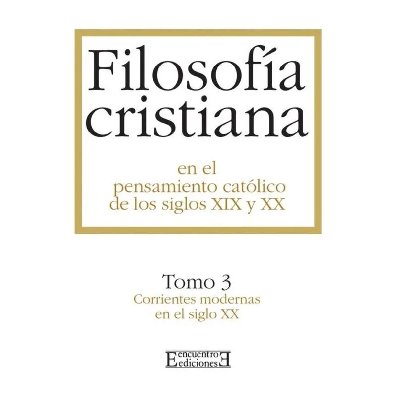 Filosofía cristiana en el pensamiento católico de los siglos xix y xx / 3 - Espanhol