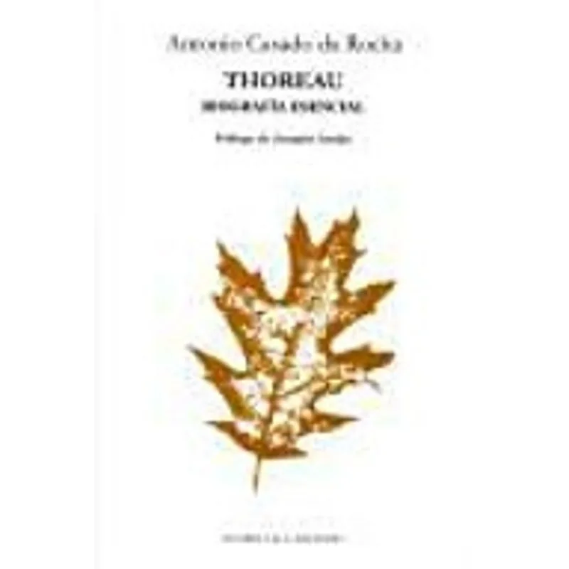 THOREAU: BIOGRAFÍA ESENCIAL – Un Legado de Naturaleza y Protesta Creativa THOREAU: BIOGRAFIA ESENCIAL
