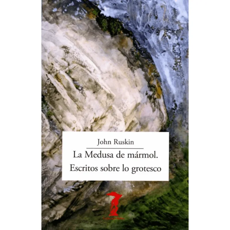La medusa de marmol. Escritos sobre lo grotesco La medusa de mármol. Escritos sobre lo grotesco