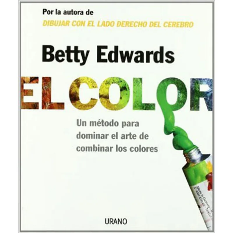 EL COLOR - UN METODO PARA DOMINAR EL ARTE DE COMBINAR LOS COLORES