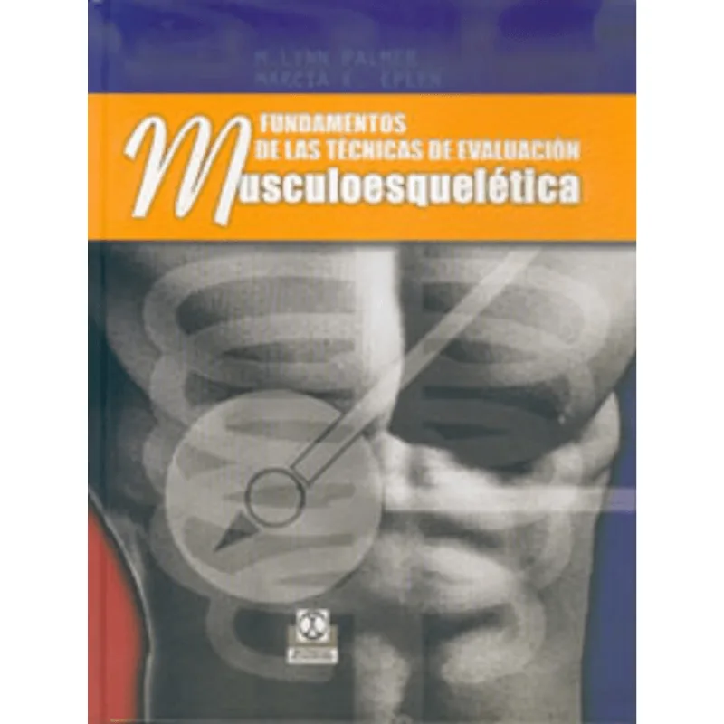 Fundamentos de las Técnicas de Evaluación Musculoesqueléticas: Una Guía Esencial FUNDAMENTOS DE LAS TECNICAS DE EVALUACION MUSCULO ESQUELETICAS