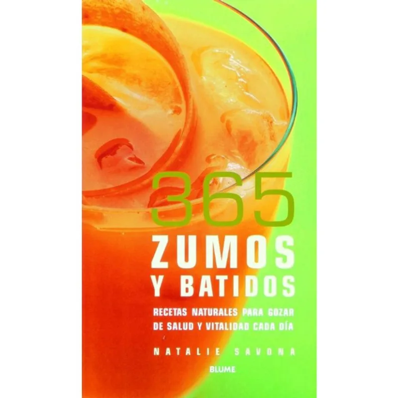 365 Zumos Y Batidos-Recetas Naturales Para Gozar Sde Salud Y Vitalidad