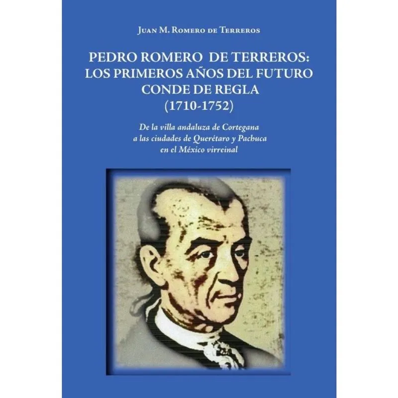 Pedro Romero de Terreros: Los primeros años del futuro conde de Regla (1710-1752) - Espanhol