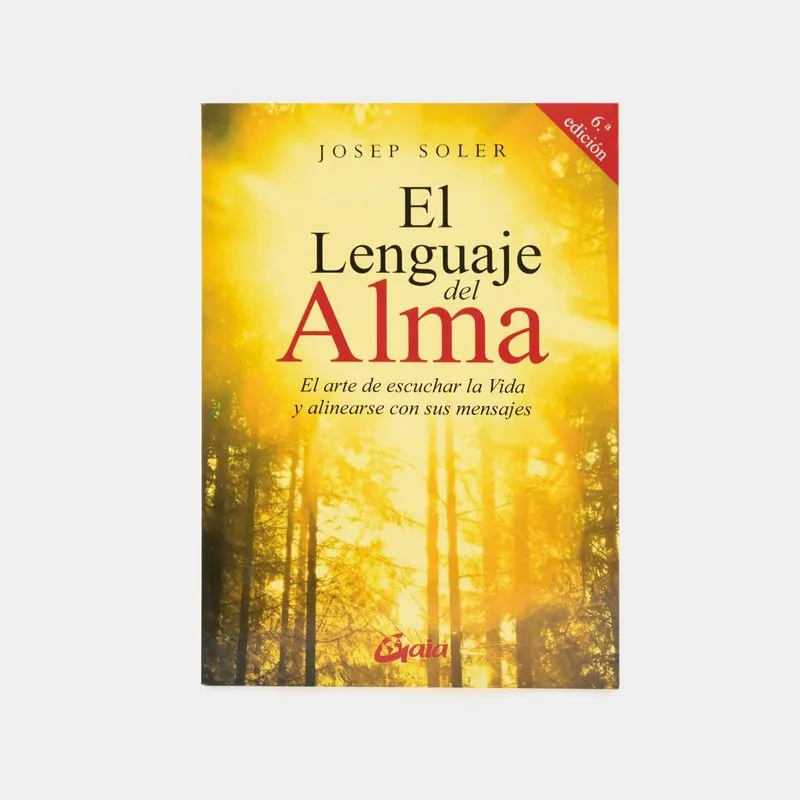 El lenguaje del alma: el arte de escuchar la vida y alinearse con ella