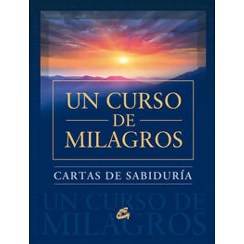 Un Curso de Milagros: Cartas de Sabiduría para la Paz Interior Un curso de milagros. Cartas de sabiduría