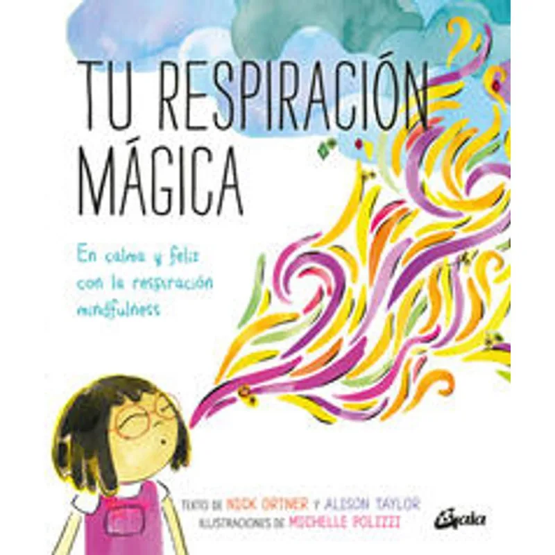 Tu respiracion magica. En calma y feliz con la respiracion mindfulness Tu respiración mágica. En calma y feliz con la respiración mindfulness