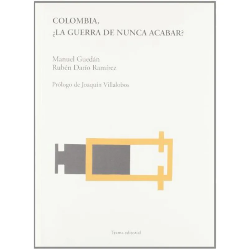 COLOMBIA ¿LA GUERRA DE NUNCA ACABAR?