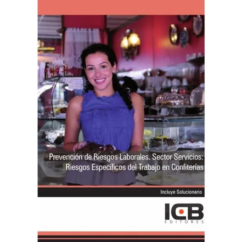 Prevención de Riesgos Laborales. Sector Servicios: Riesgos Específicos del Trabajo en Confiterías -