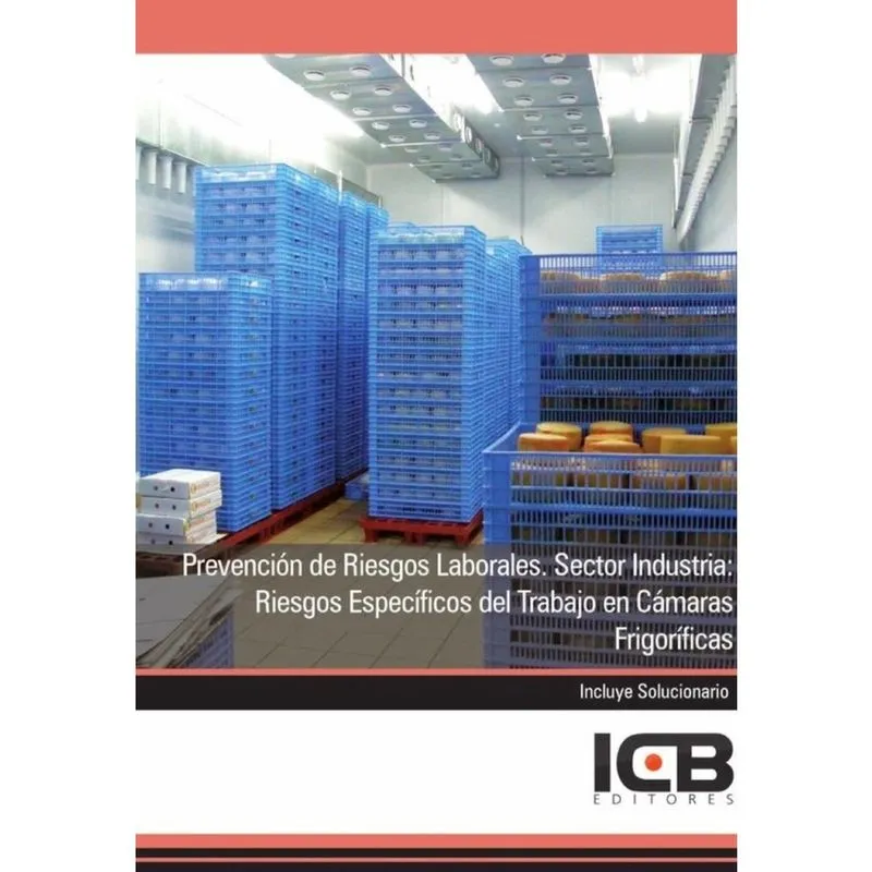 Prevención de Riesgos Laborales. Sector Industria: Riesgos Específicos del Trabajo en Cámaras Frigor