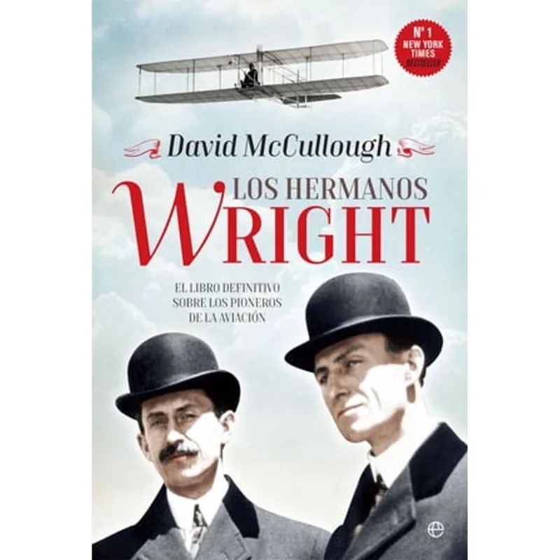 LOS HERMANOS WRIGHT: EL LIBRO DEFINITIVO SOBRE LOS PIONEROS DE LA AVIACION Los hermanos Wright