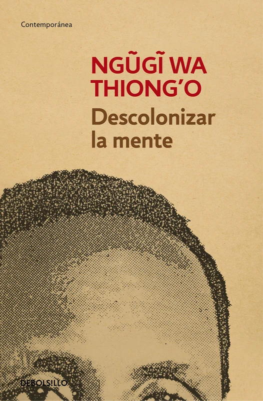 Descolonizar la mente / Decolonizing the Mind: the Politics of Language In African Literature