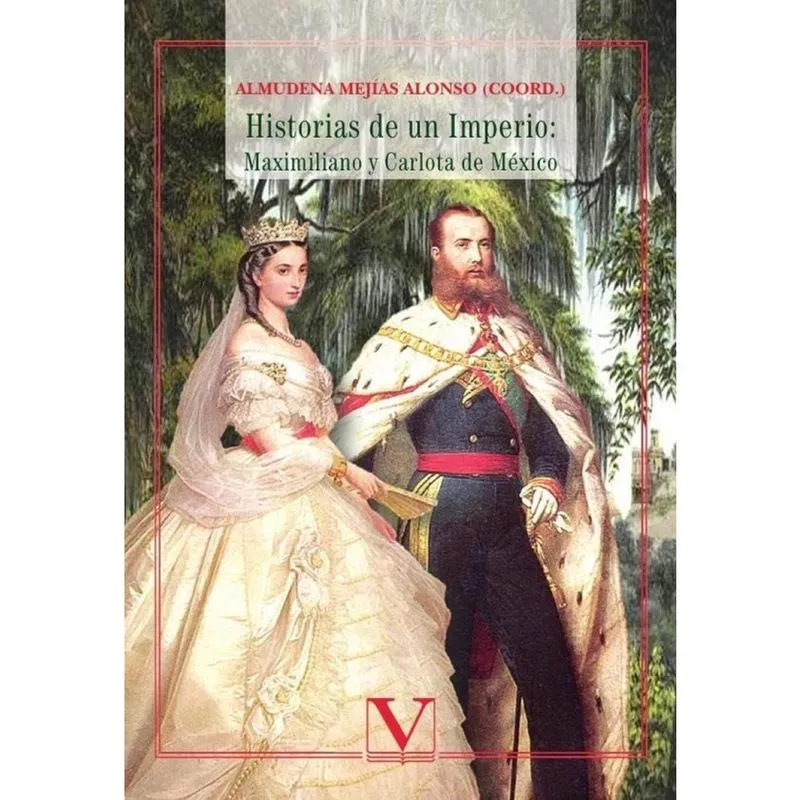 Historias de un imperio: Maximiliano y Carlota de México - Espanhol