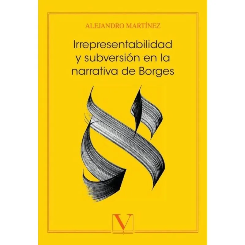 Irrepresentabilidad y subversión en la narrativa de Borges - Espanhol
