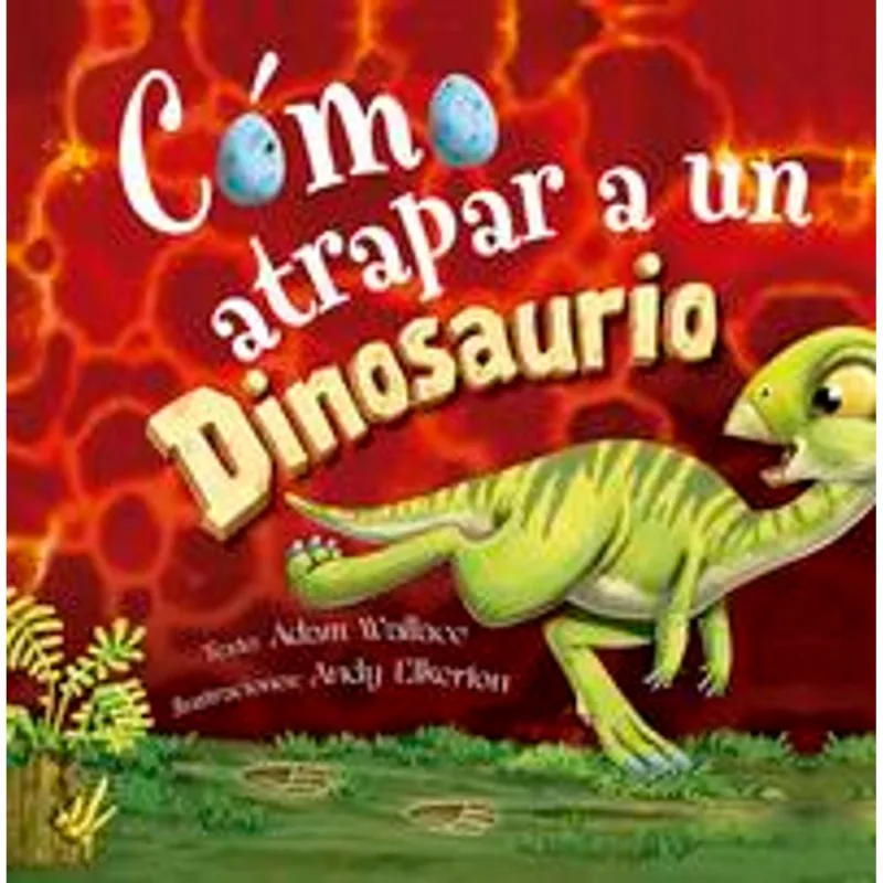 Como atrapar a un dinosaurio Cómo atrapar a un dinosaurio