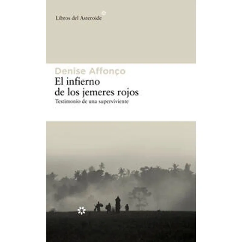 El Infierno de los Jemeres Rojos: Un Testimonio Imprescindible de Supervivencia El infierno de los jemeres rojos