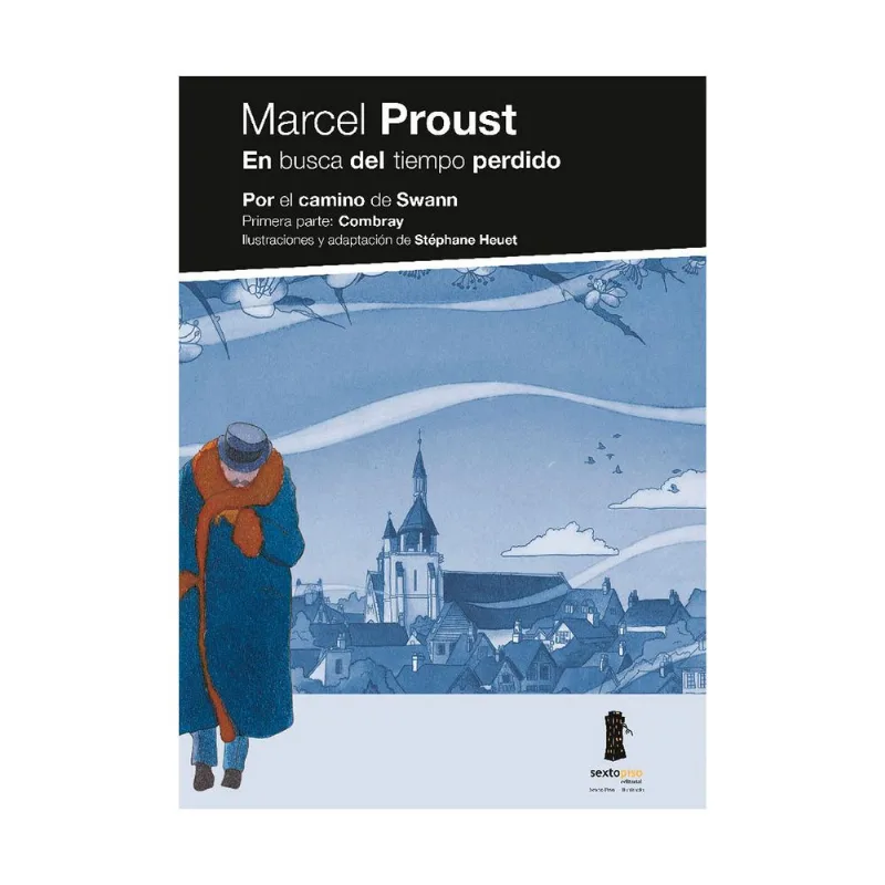 EN BUSCA DEL TIEMPO PERDIDO: POR EL CAMINO DE SWANN. PRIMERA PARTE: COMBRAY