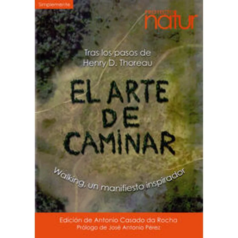 EL ARTE DE CAMINAR: TRAS LOS PASOS DE HENRY D. THOREAU: WALKING, UN MANIFIESTO INPIRADOR