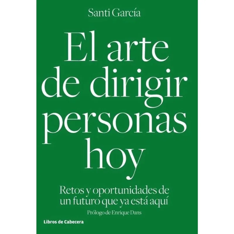 El arte de dirigir personas hoy: Retos y oportunidades de un futuro que ya está aquí - Espanhol