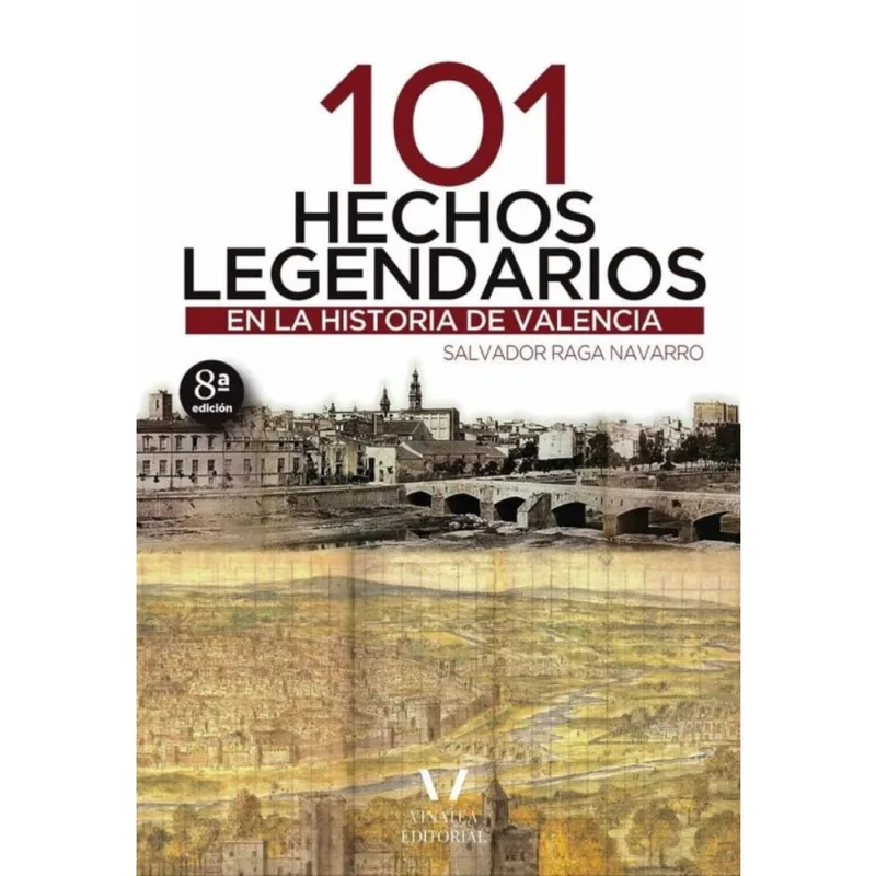 101 hechos legendarios en la historia de valencia - Espanhol