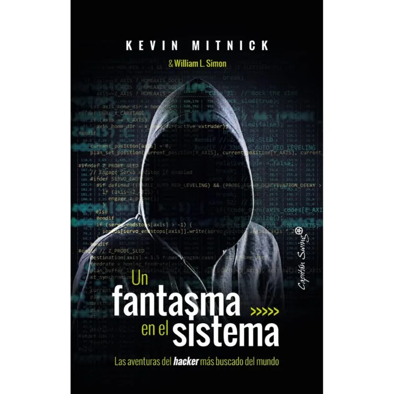UN FANTASMA EN EL SISTEMA: LAS AVENTURAS DEL HACKER MAS BUSCADO DEL MUNDO
