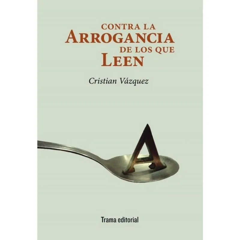 Contra la arrogancia de los que leen - Espanhol