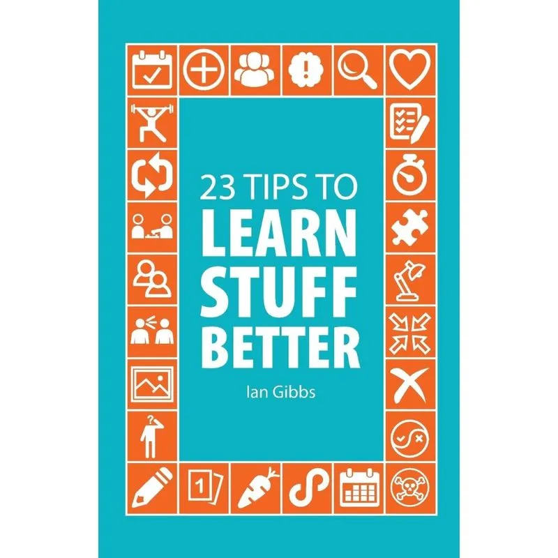 23 Tips to Learn Stuff Better