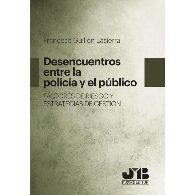 Desencuentros entre la Policía y el público. Factores de riesgo y estrategias de gestión - Espanhol