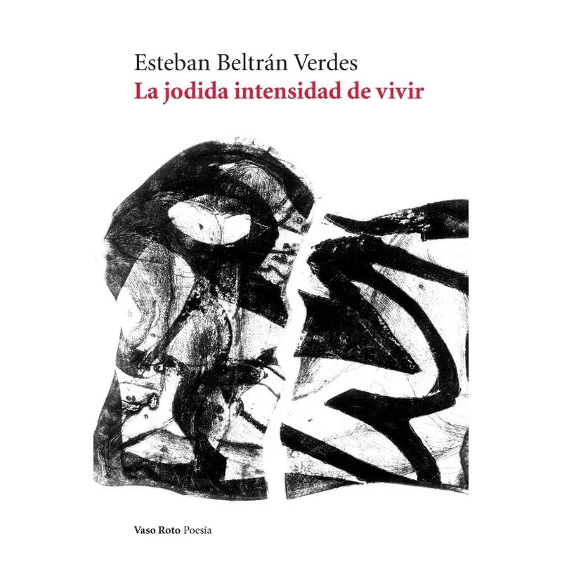 La jodida intensidad de vivir