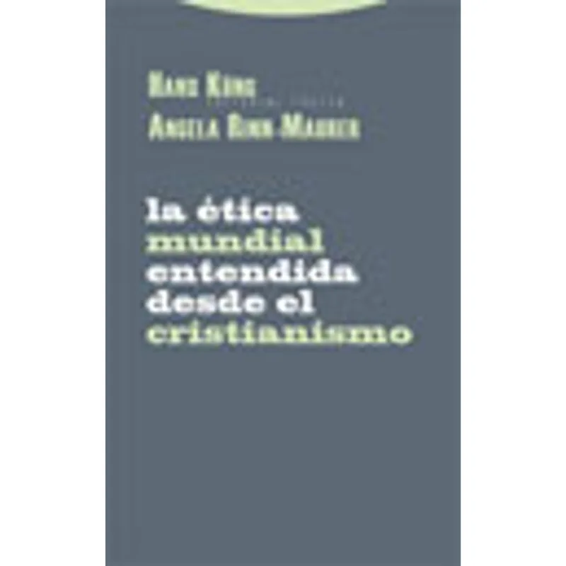 ETICA MUNDIAL ENTENDIDA DESDE EL CRISTIANISMO, LA