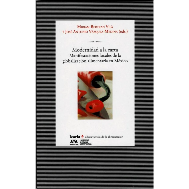 MODERNIDAD A LA CARTA: MANIFESTACIONES LOCALES DE LA GLOBALIZACION ALIMENTARIA EN MEXICO