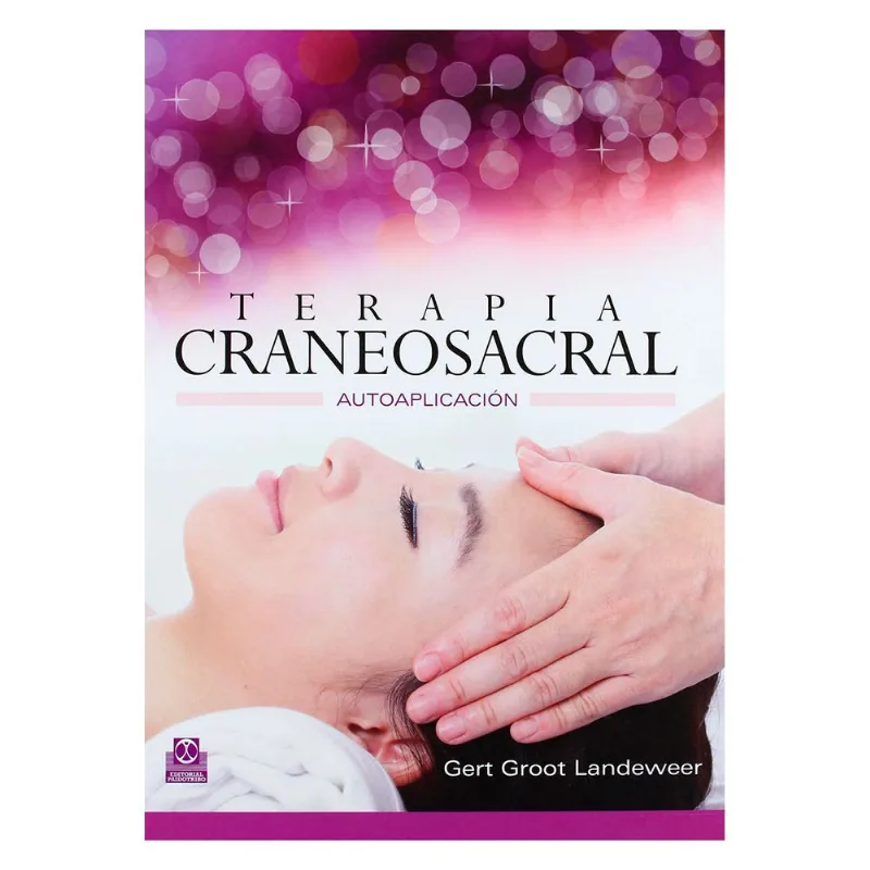 Terapia Craneosacral: Guía Completa para el Bienestar Integral TERAPIA CRANEOSACRAL