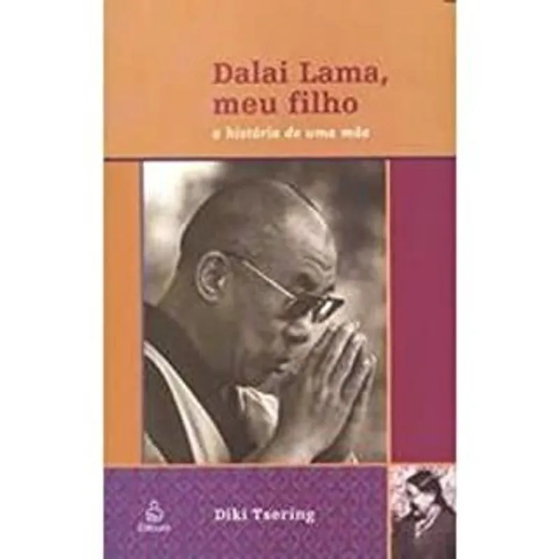 Dalai Lama, Meu Filho: a História de uma Mãe autor Diki Tsering